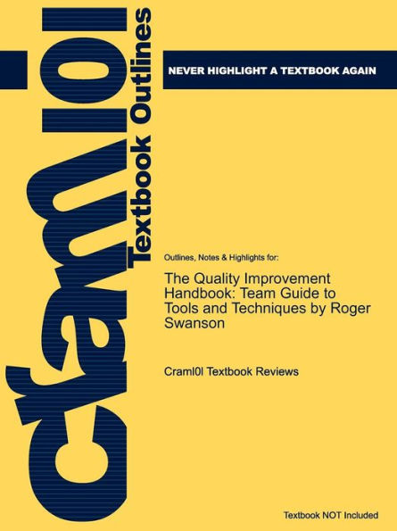 Studyguide for the Quality Improvement Handbook: Team Guide to Tools and Techniques by Swanson, Roger, ISBN 9781884015595