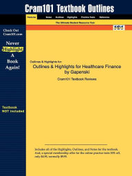 Title: Outlines & Highlights For Healthcare Finance By Gapenski, Isbn, Author: Cram101 Textbook Reviews