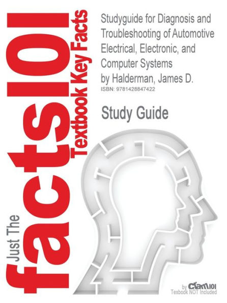 Studyguide for Diagnosis and Troubleshooting of Automotive Electrical, Electronic, and Computer Systems by Halderman, James D., ISBN 9780135066966