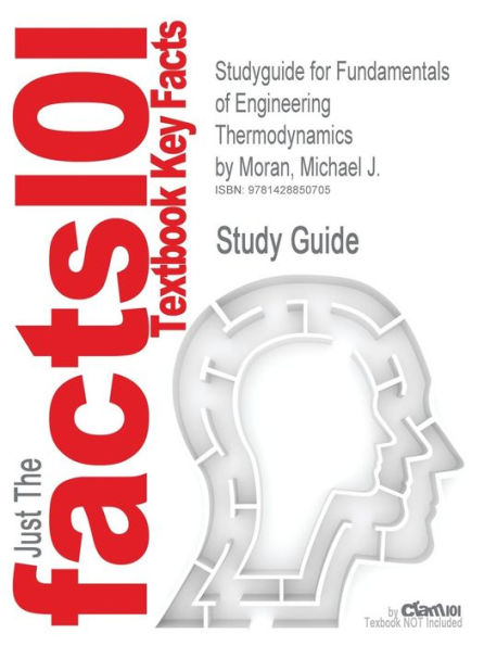 Studyguide for Fundamentals of Engineering Thermodynamics by Moran, Michael J., ISBN 9780471787358