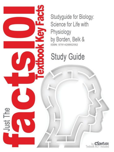 Studyguide for Biology: Science for Life with Physiology by Borden, Belk &, ISBN 9780132257701