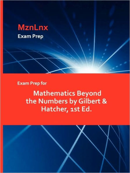 Exam Prep For Mathematics Beyond The Numbers By Gilbert & Hatcher, 1st Ed.