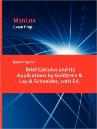 Title: Exam Prep For Brief Calculus And Its Applications By Goldstein & Lay & Schneider, 10th Ed., Author: Mznlnx