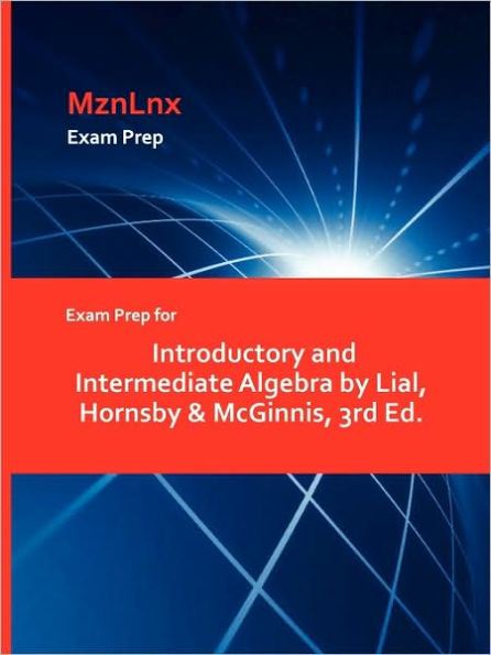 Exam Prep for Introductory and Intermediate Algebra by Lial, Hornsby & McGinnis, 3rd Ed.