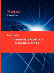 Title: Exam Prep For Intermediate Algebra By Mckeague, 6th Ed., Author: Mznlnx