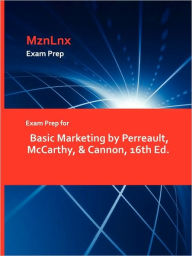 Title: Exam Prep For Basic Marketing By Perreault, Mccarthy, & Cannon, 16th Ed., Author: Mznlnx