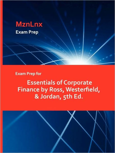 Exam Prep For Essentials Of Corporate Finance By Ross, Westerfield, & Jordan, 5th Ed.