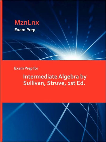 Exam Prep For Intermediate Algebra By Sullivan, Struve, 1st Ed.