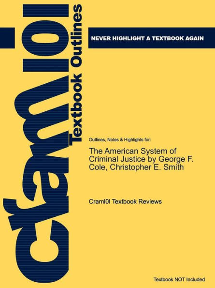 Studyguide for the American System of Criminal Justice by Cole, George F., ISBN 9780495006015