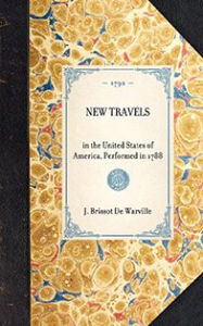 Title: New Travels: in the United States of America, Performed in 1788, Author: J. P. Brissot De Warville