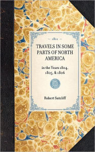 Title: Travels in Some Parts of North America: in the Years 1804, 1805, & 1806, Author: Robert Sutcliff