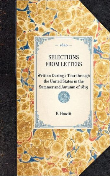 Selections from Letters: Written During a Tour through the United States in the Summer and Autumn of 1819