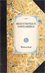 Title: Mead's Travels in North America, Author: Whitman Mead