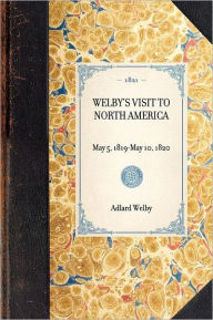 Title: Welby's Visit to North America: Reprint of the Original Edition: London, 1821, Author: Adlard Welby