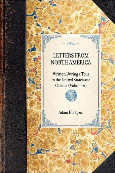 Letters from North America: Written During a Tour the United States and Canada (Volume 2)