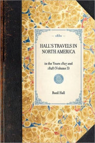 Title: Hall's Travels in North America: in the Years 1827 and 1828 (Volume 3), Author: Basil Hall