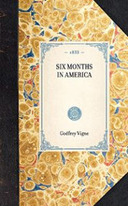 Title: Six Months in America, Author: Godfrey Thomas Vigne