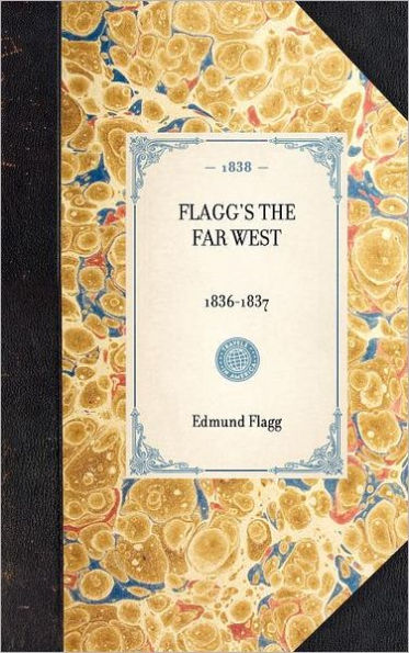 Flagg's The Far West: 1836-1837