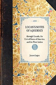 Logan's Notes of a Journey: through Canada, the United States America, and West Indies