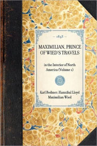 Title: Maximilian, Prince of Wied's Travels: in the Interior of North America (Volume 1), Author: Karl Bodmer