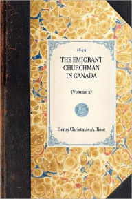 Title: Emigrant Churchman in Canada (Volume 2): (Volume 2), Author: Henry Christmas