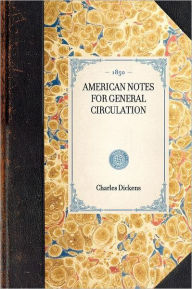 Title: American Notes for General Circulation, Author: Charles Dickens