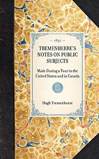 Tremenheere's Notes on Public Subjects: Made During a Tour in the United States and in Canada