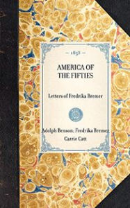 Title: America of the Fifties: Letters of Fredrika Bremer, Author: Fredrika Bremer