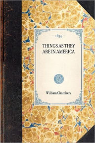 Title: Things as they are in America, Author: William Chambers