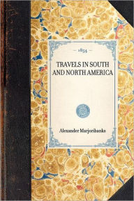 Title: Travels in South and North America, Author: Alexander Marjoribanks