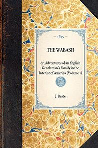 Wabash (Vol 1): or, Adventures of an English Gentleman's Family the Interior America (Volume 1)