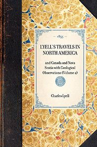 Lyell's Travels North America: and Canada Nova Scotia with Geological Observations (Volume 2)