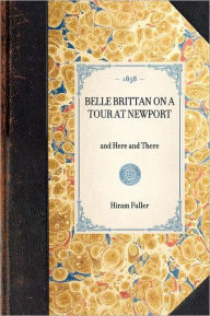 Title: Belle Brittan on a Tour at Newport: and Here and There, Author: Hiram Fuller