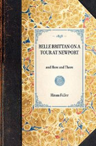 Title: Belle Brittan on a Tour at Newport: and Here and There, Author: Hiram Fuller