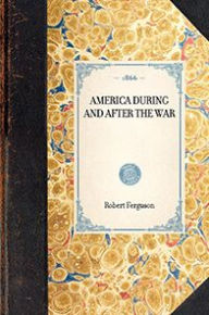 Title: America During and After the War, Author: Robert Ferguson