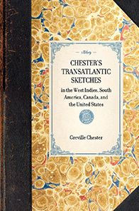 Chester's Transatlantic Sketches: in the West Indies, South America, Canada, and the United States