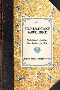 Recollections of Samuel Breck: With Passages from his Note-Books, 1771-1862