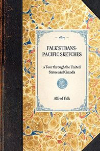 Falk's Trans-Pacific Sketches: a Tour through the United States and Canada