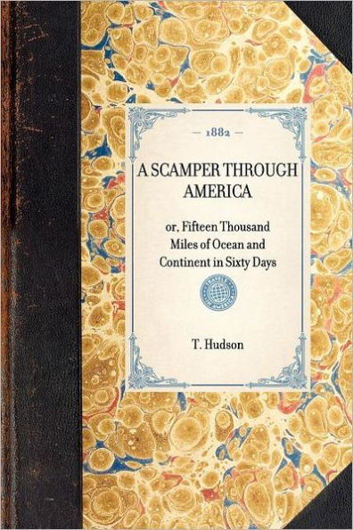 Scamper through America: or, Fifteen Thousand Miles of Ocean and Continent Sixty Days