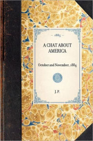 Title: Chat about America: October and November, 1884, Author: Kristina M. Goodwin