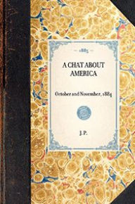 Title: Chat about America: October and November, 1884, Author: Kristina M. Goodwin