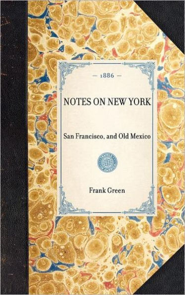 Notes on New York: San Francisco, and Old Mexico