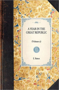 Title: Year in the Great Republic (Vol 2): (Volume 2), Author: E. Katherine Bates