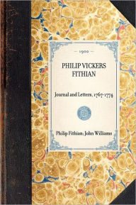 Title: Philip Vickers Fithian: Journal and Letters, 1767-1774, Author: Philip Vickers Fithian