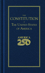Title: Constitution of the United States (America 250 Edition), Author: Founding Fathers