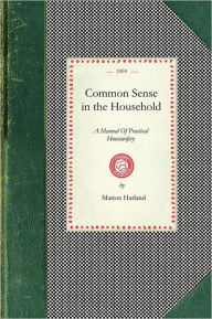 Title: Common Sense In The Household: A Manual Of Practical Housewifery, Author: Marion Harland