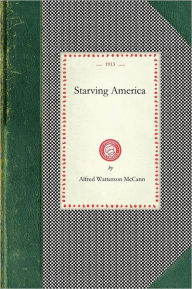 Title: Starving America, Author: Alfred Watterson McCann