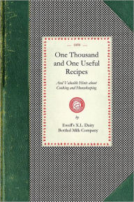 Title: One Thousand and One Useful Recipes, Author: Ewell's X.L. Ewell's X.L. Dairy Bottled Milk Company