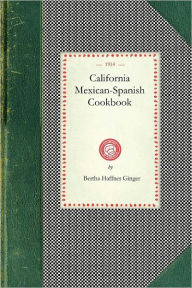 Title: California Mexican-Spanish Cookbook, Author: Bertha Haffner-Ginger