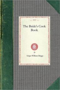 Title: Bride's Cook Book (Brigg), Author: Edgar William Briggs